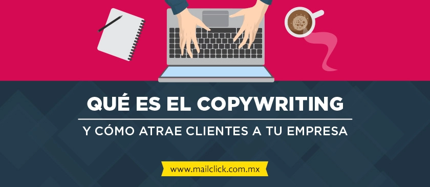 Imagen con el título del artículo: Qué es el copywriting y cómo atrae clientes a tu empresa" y unas manos escribiendo en una laptop junto a un café y una libreta