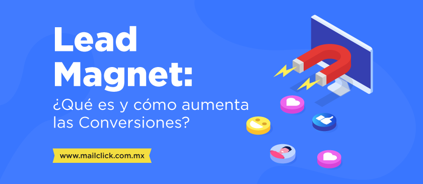 Portada de artículo Lead Magnet: ¿Qué es y cómo aumenta las conversiones?